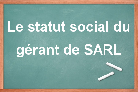 Statut social du gérant de SARL