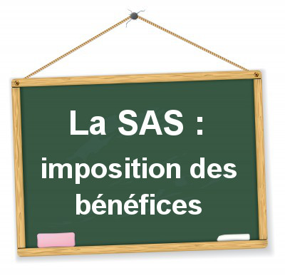 imposition des bénéfices réalisés par une SAS
