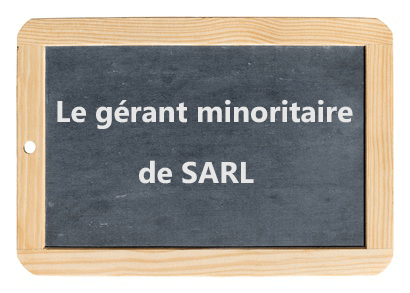 Le gérant minoritaire de SARL