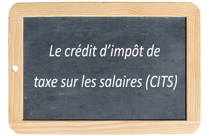 Le crédit d’impôt de taxe sur les salaires (CITS)