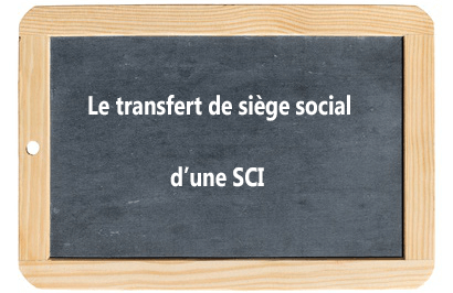 Transférer le siège social d'une SCI